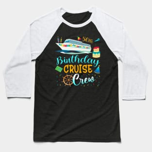 50 Years Old Birthday Cruise Crew Father Mother Birthday Baseball T-Shirt